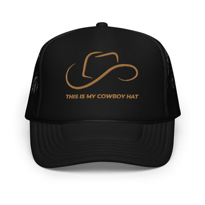 "This Is My Cowboy Hat" Embroidered Foam Trucker Hat (Black)